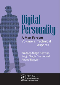 Kuldeep Singh Kaswan & Jagjit Singh Dhatterwal & Anand Nayyar — Digital Personality: A Man Forever: Volume 2: Technical Aspects