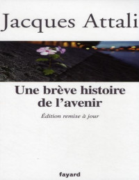 Attali, Jacques — Une breve histoire de l'avenir