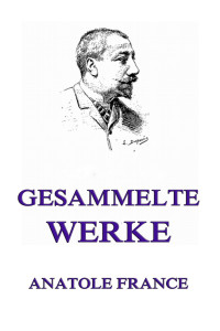 France, Anatole — Gesammelte Werke