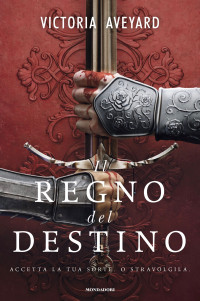 Victoria Aveyard — Il Regno del destino