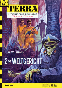 Shols, W. W. — Terra337 - 2x Weltgericht