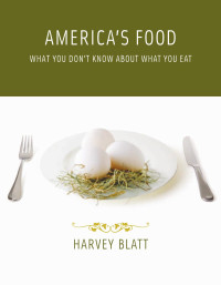 Harvey Blatt — America's Food: What You Don't Know About What You Eat