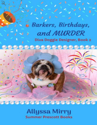 Allyssa Mirry — Diva doggie 02- Barkers, birthdays, and murder