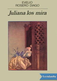 Evelio Rosero — Juliana los mira