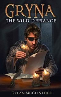 Dylan McClintock — The Wild Defiance (Gryna Book 2)