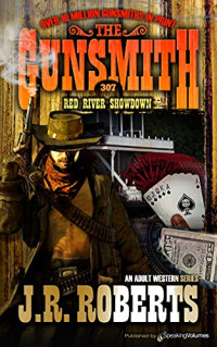 J. R. Roberts — The Gunsmith 307 Red River Showdown