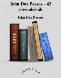 John Dos Passos — John Dos Passos - 42 równoleżnik