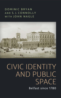 Dominic Bryan;Sean Connolly; — Civic Identity and Public Space