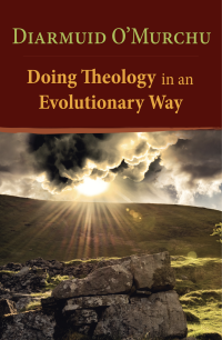 Author, O'Murchu, Diarmuid; — Doing Theology in an Evolutionary Way