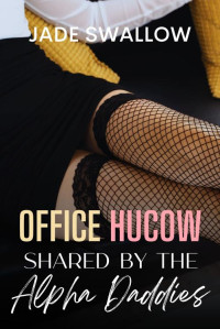 Jade Swallow — Office Hucow Shared by the Alpha Daddies