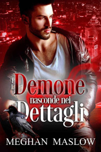 Meghan Maslow — Il Demone si Nasconde nei Dettagli (Italian Edition)