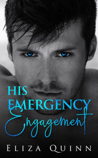 Eliza Quinn — His Emergency Engagement