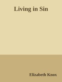 Elizabeth Knox — Living in Sin