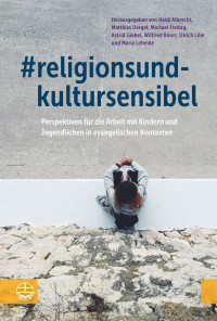 Heidi Albrecht, Matthias Dargel, Michael Freitag, Astrid Giebel, Wilfried Knorr, Ulrich Lilie, Maria Loheide — #religionsundkultursensibel