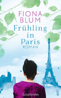 Blum, Fiona [Blum, Fiona] — Frühling in Paris