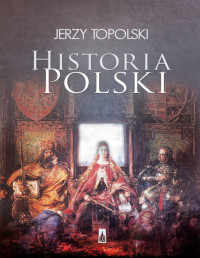 Jerzy Topolski — Historia Polski
