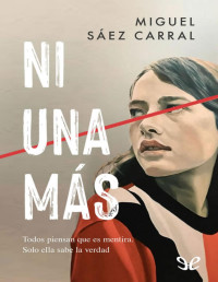 Miguel Sáez Carral — NI UNA MÁS