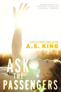 A. S. King  — Ask the Passengers