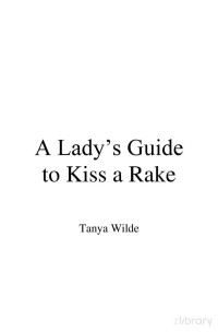 anya Wilde — A Ladys Guide to Kiss a Rake