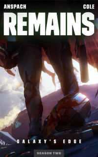 Jason Anspach & Nick Cole — Remains (Galaxy's Edge Book 14)