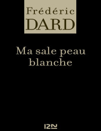 Frédéric Dard — Ma sale peau blanche