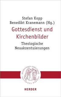 Stefan Kopp/Benedikt Kranemann — GOTTESDIENST UND KIRCHENBILDER