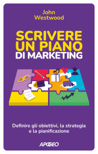 Scrivere un piano di marketing (2022) — John Westwood