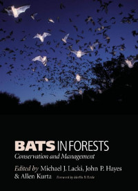 edited by Michael J. Lacki, John P. Hayes & Allen Kurta foreword by Merlin D. Tuttle — Bats in Forests: Conservation and Management