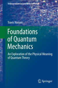 Travis Norsen — Foundations of Quantum Mechanics