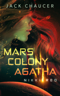 Jack Chaucer — Mars Colony Agatha: Nikki Red