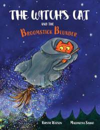 Kirstie Watson — The Witch's Cat and The Broomstick Blunder