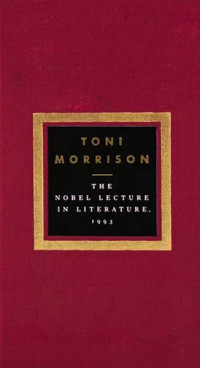 Toni Morrison — The Nobel Lecture In Literature, 1993
