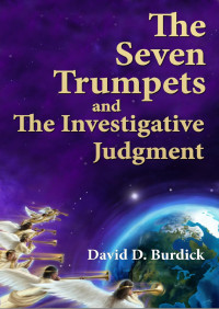 David D. Burdick — Seven Trumpets And The Investigative Judgment