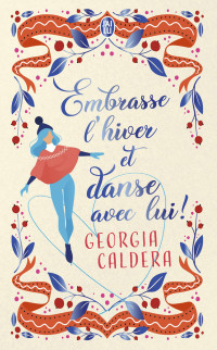 Georgia Caldera — Embrasse l’hiver et danse avec lui