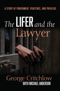 George Critchlow;Michael Anderson; — The Lifer and the Lawyer