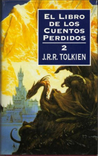 J.R.R. Tolkien — El Libro De Los Cuentos Perdidos II