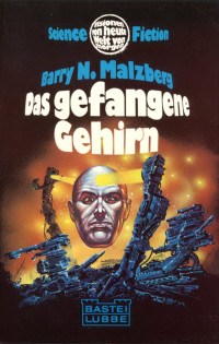 Malzberg, Barry N. — Bastei 21045 - Das gefangene Gehirn