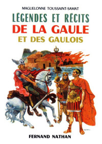 Toussaint-Sama, Maguelonne [Toussaint-Sama, Maguelonne] — Légendes et récits de la Gaule et des Gaulois
