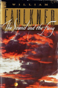 William Faulkner — The Sound and the Fury