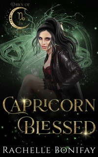 Bonifay, Rachelle — Capricorn Blessed: A Dawn of the Zodiac Novel