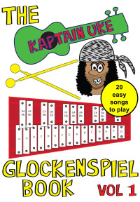 Kaptain Uke — The Kaptain Uke Glockenspiel Book - Vol 1