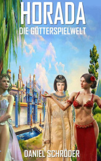 Daniel Schröder — Horada: Die Götterspielwelt (German Edition)
