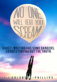 E J Goldberg-Phillips — No One Will Hear You Scream