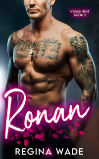 Regina Wade — Ronan: A Curvy Girl Possessive Mafia Instalove Romance (Vegas Heat Book 2)
