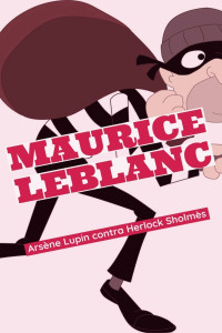 Maurice Leblanc & Sheila Koerich [Leblanc, Maurice & Koerich, Sheila] — Arsène Lupin Contra Herlock Sholmès