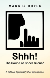 Mark G. Boyer; — Shhh! The Sound of Sheer Silence