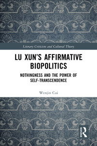 Wenjin Cui; — Lu Xun's Affirmative Biopolitics: Nothingness and the Power of Self-Transcendence