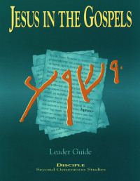 Keck, Leander E.;Moser, Nellie; — Jesus in the Gospels: Leader Guide