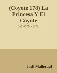 JosE MallorquI — (Coyote 178) La Princesa Y El Coyote