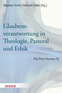 Stephan Ernst, Gerhard Gäde — Glaubensverantwortung in Theologie, Pastoral und Ethik